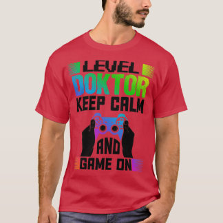 Level Doctor Behielt Ruhe und Spiel auf1 T-Shirt