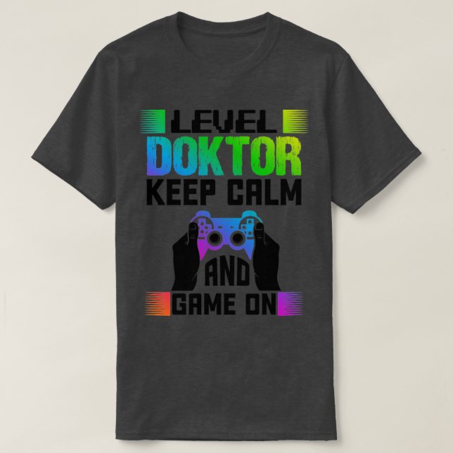 Level Doctor Keep Calm And Game On1  T-Shirt (Design vorne)