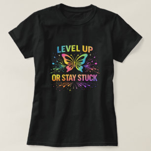Level Up oder bleib stecken Schmetterling-Shirt 00 T-Shirt