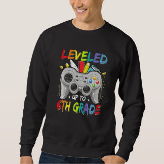 Leveled Up To 6th Grade Gamer Back To School First Sweatshirt