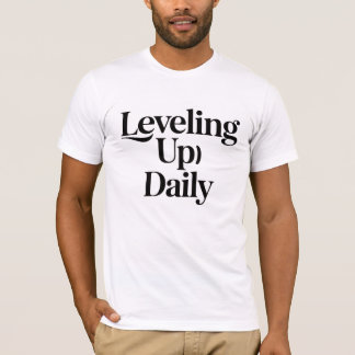 Leveling Up Daily Motivational Men T-Shirt Bold 