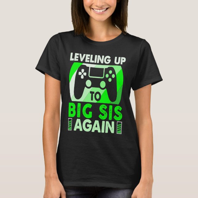 Leveling Up To Big Sis Again Promoted To Big Siste T-Shirt (Vorderseite)