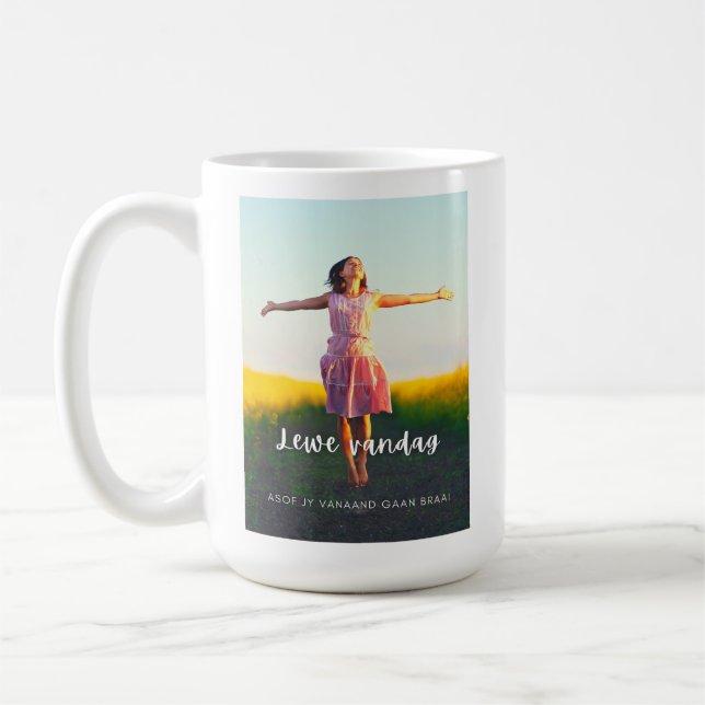 Lewe Vandag Asof Jy Vanaand Gaan Braai Kaffeetasse (Links)