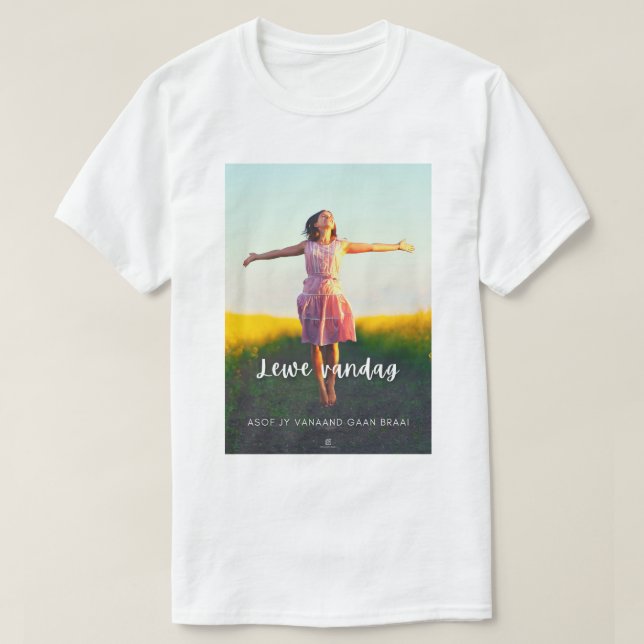 Lewe Vandag Asof Jy Vanaand Gaan Braai T-Shirt (Design vorne)