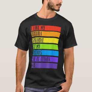 Lgbt Ally Tequila Straight Friends gehen entweder  T-Shirt