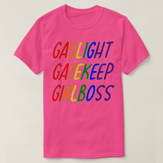 lgbt Gaslight Gatekeep Girlboss T-Shirt (Design vorne)