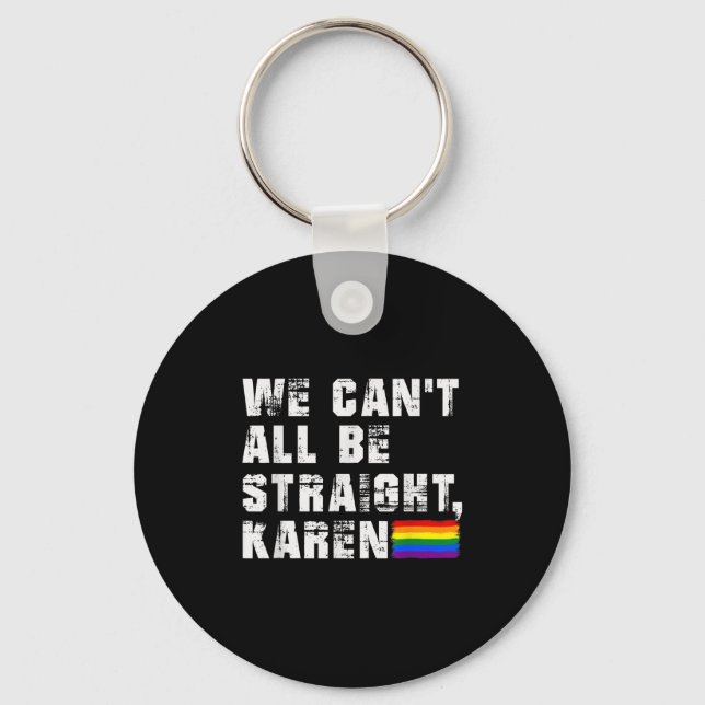 Lgbt Lesbian Pride Gay Pride Can't All Be Straight Schlüsselanhänger (Vorderseite)