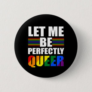 LGBT Ließ mir, vollkommen Que zu sein. Funny LGBT Button
