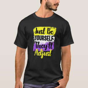LGBt non Binary Sei einfach du selbst, sie passen T-Shirt