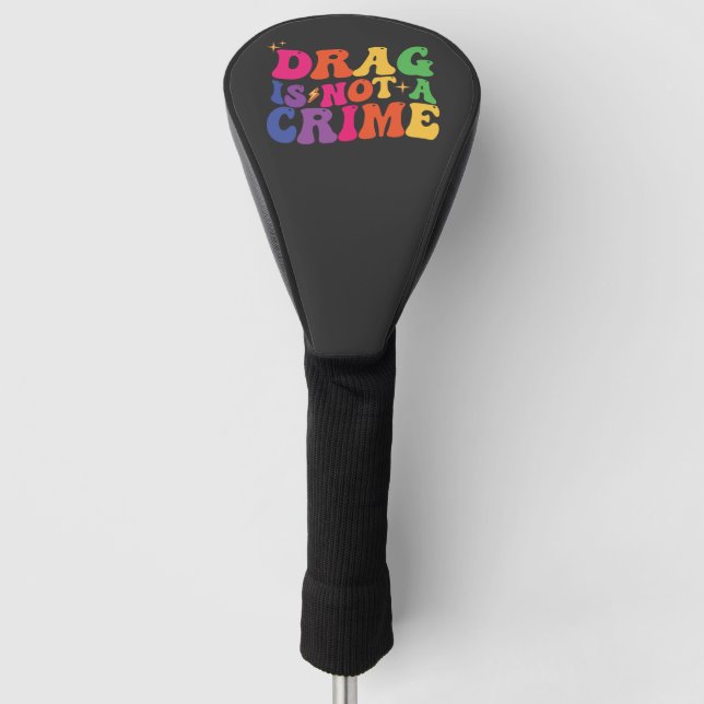 LGBT Pride DRAG IST KEINE STRAFVERKEHRSVERSORGUNG Golf Headcover (Vorderseite)