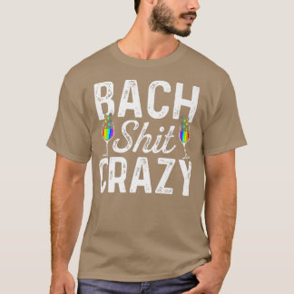Lgbt Pride Gay Bachelor Party Bach Crazy Engagemen T-Shirt
