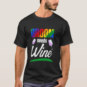 Lgbt Pride Gay Bachelor Party braucht Weinliebhabe T-Shirt