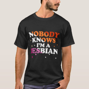 LGBT Pride Niemand weiß, dass ich Lesben bin T-Shirt