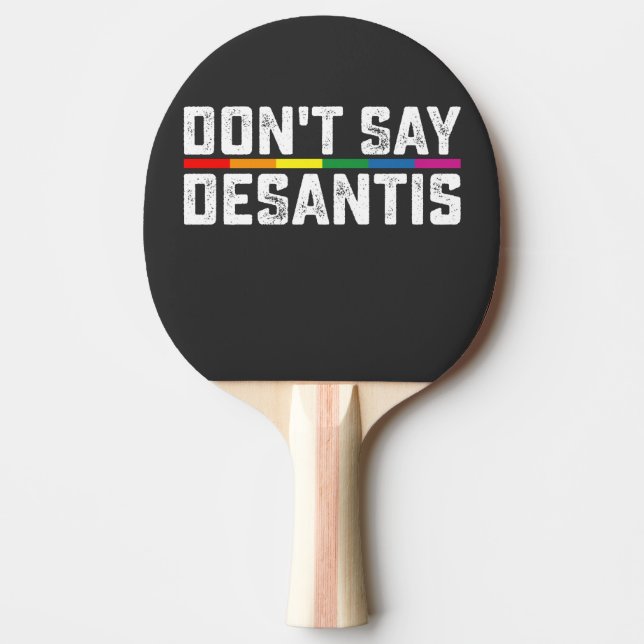 LGBT Pride Sage nicht, dass Desantis Gay Lesbian Tischtennis Schläger (Vorderseite)