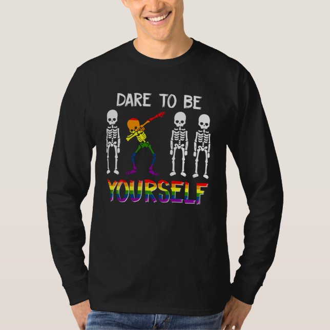 LGBT Pride Skeleton Dabbing Dare To Be Yourself Ou T-Shirt (Vorderseite)