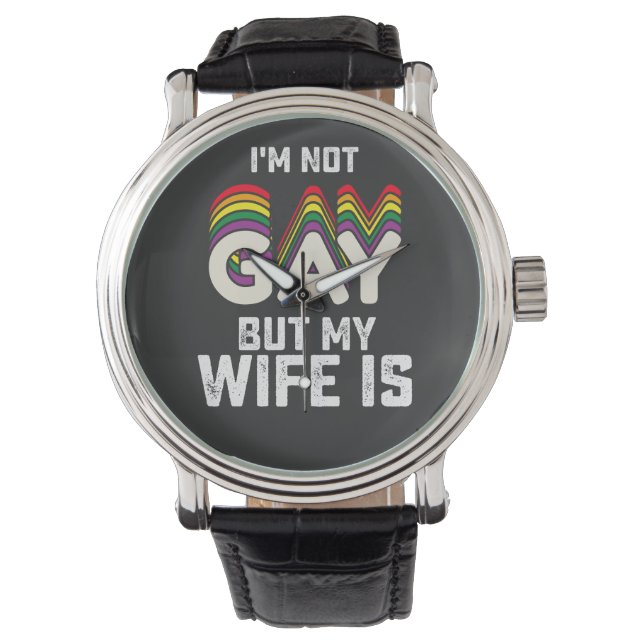 LGBT Prix ist nicht schwul, aber meine Ehefrau ist Armbanduhr (Vorderseite)
