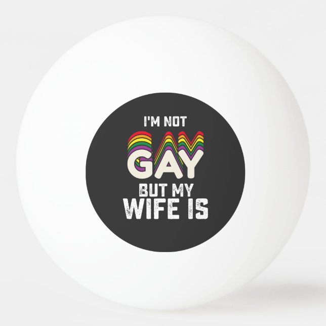 LGBT Prix ist nicht schwul, aber meine Ehefrau ist Tischtennisball (Vorderseite)