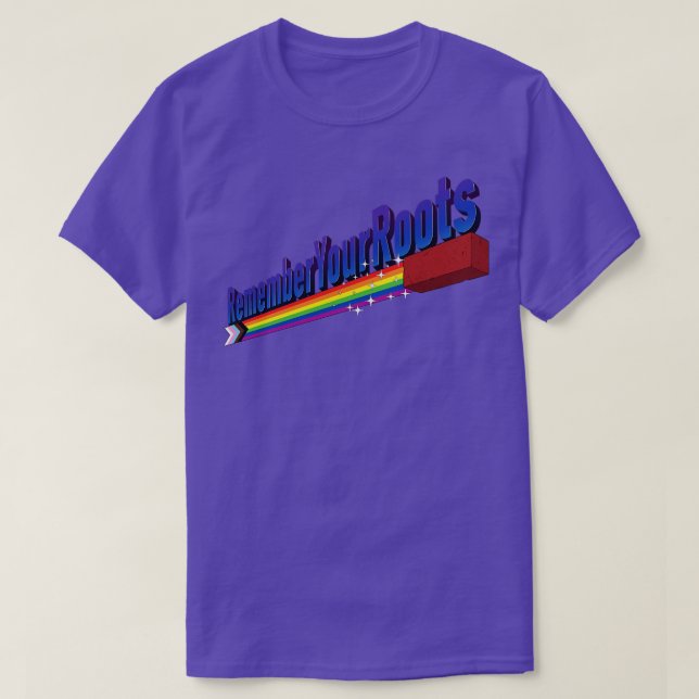 LGBT-Stolz Denken Sie an Ihre Wurzeln T-Shirt (Design vorne)