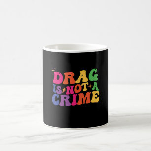 LGBT Stolz DRAG IST KEIN VERBRECHEN Unterstützung Kaffeetasse