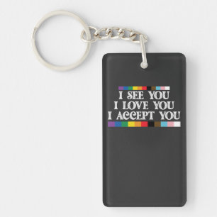 LGBT Stolz Ich sehe Liebe Akzeptiere dich Unterstü Schlüsselanhänger