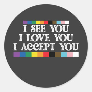 LGBT-Stolz Ich sehe Liebe akzeptieren Sie Unterstü Runder Aufkleber
