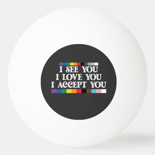 LGBT-Stolz Ich sehe Liebe akzeptieren Sie Unterstü Tischtennisball (Vorderseite)