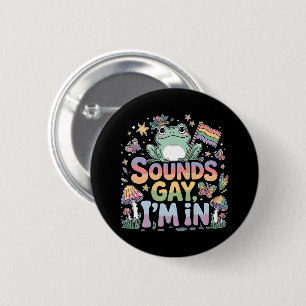 LGBT stolz Sounds Gay I bin in Button