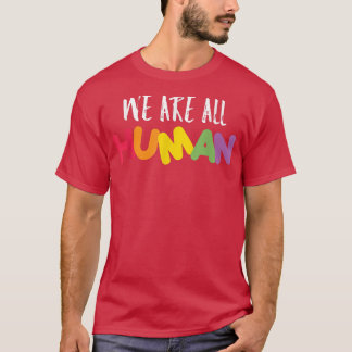 Lgbt We Are All Human Inspirational Rights Motivat T-Shirt