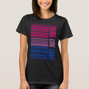 LGBTQ Bisexueller Stolz Bi Wut, warum nicht beides T-Shirt