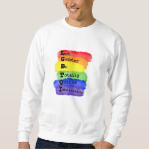 LGBTQ - Gelassen Geschlecht muss der Intoleranz ei Sweatshirt