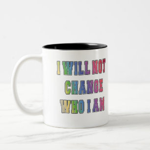LGBTQ I WERDE NICHT ÄNDERN, WER ICH BIN ZWEIFARBIGE TASSE