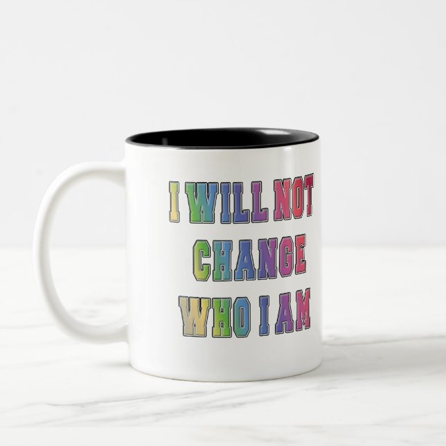 LGBTQ I WERDE NICHT ÄNDERN, WER ICH BIN ZWEIFARBIGE TASSE (Links)