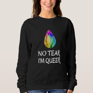 LGBTQ - Keine Träne Ich bin Queer - CSD Pride Sweatshirt