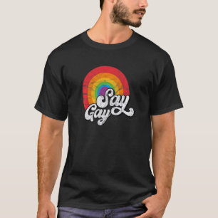 Lgbtq Say Gay Rainbow Pride Retro Vintag 2 T-Shirt