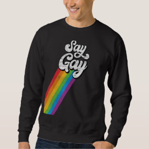 Lgbtq Say Gay Rainbow Pride Retro Vintag Sweatshirt
