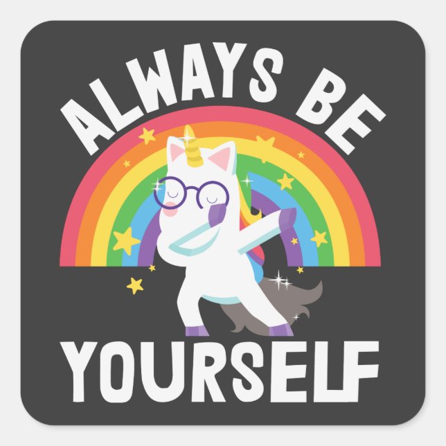 LGBTQ Stolz Sei immer selbst Regenbogen-Einhorn Quadratischer Aufkleber (Vorderseite)