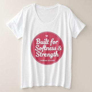 LGBTQ wurde für Weichheit und Stärke entwickelt Große Größe T-Shirt