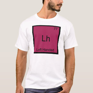 LH - Linkshändiges lustiges Element-Chemie-Symbol T-Shirt