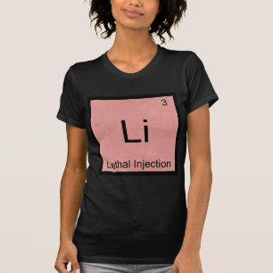 Li - Injection létale T-shirt drôle d'élément de c