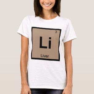Li - Leber Chemie Periodensystem Symbol T-Shirt
