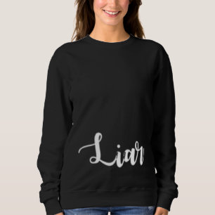 Liar A, der sagt, Lügen für Männer und Frauen 3 Sweatshirt
