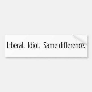 Liberal. Idiot. Erster Unterschied Autoaufkleber