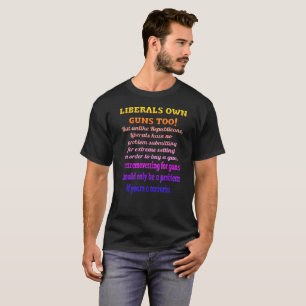 Liberale besitzen Gewehre auch T-Shirt