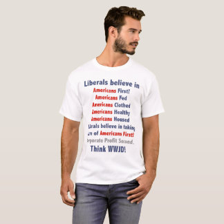 Liberale glauben an Amerikaner zuerst! T-Shirt