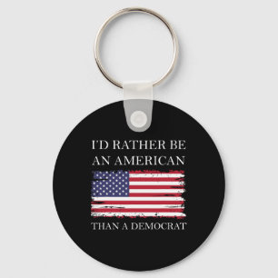 Liberale I&#';d eher Amerikaner als Demokrat sein Schlüsselanhänger