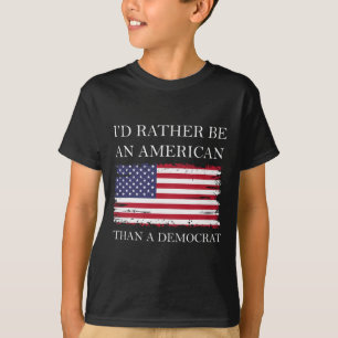 Liberale I&#';d eher Amerikaner als Demokrat sein T-Shirt