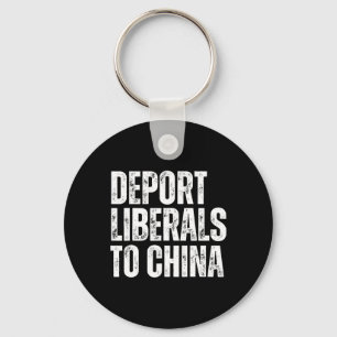 Liberale nach China abschieben Konservativer Repub Schlüsselanhänger