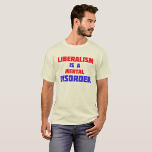 Liberalismus ist ein mentales Störungs-T-Shirt T-Shirt