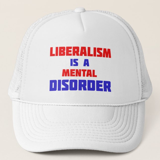 Liberalismus ist ein psychischer Krankheitsherd Truckerkappe (Vorderseite)
