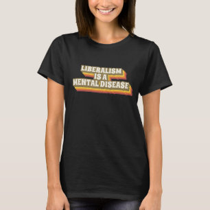 LIBERALISMUS IST EIN PSYCHISCHER T - SHIRT